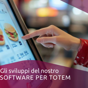 Gli sviluppi del nostro software per totem self-ordering